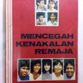 Mencegah Kenakalan Remaja: Sebuah Penuntun Mencapai Ketentraman dan Kebahagiaan