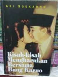 Kisah-kisah Mengharukan Bersama Bung Karno