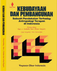 Kebudayaan dan Pembangunan: Sebuah Pendekatan Terhadap Antropologi Terapan Di Indonesia