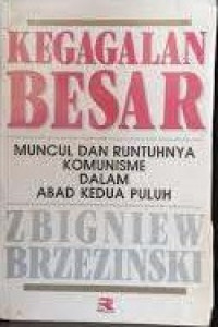 Kegagalan Besar: Muncul dan Runtuhnya Komunisme Dalam Abad Kedua Puluh