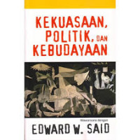 Kekuasaan, Politik, dan Kebudayaan: Wawancara Dengan Edward W.Said