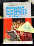 Mengatasi Kesulitan-kesulitan dalam Pendidikan Anak