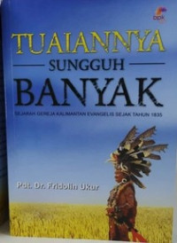 Tuaiannja Sungguh Banjak: Sejarah Gereja Kalimantan Evangelis Sejak Tahun 1835