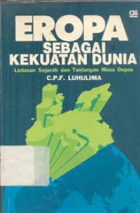 Eropa Sebagai Kekuatan Dunia: Lintasan Sejarah dan Tantangan Masa Depan