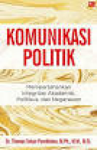 Komunikasi Politik: Mempertahankan Integritas Akademisi, Politikus, dan Negarawan