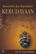 Konstruksi dan Reproduksi Kebudayaan