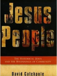 Jesus People : The Historical Jesus and the Beginnings of Community