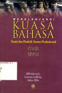 Menelanjangi Kuasa Bahasa: Teori dan Praktik Sastra Poskolonial