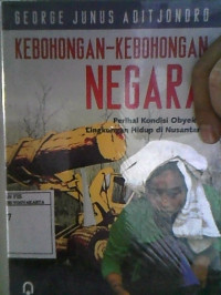 Kebohongan-kebohongan Negara: Perihal Kondisi Obyektif Lingkungan Hidup di Nusantara