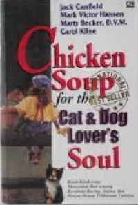 Chicken Soup for the Cat And Dog Lover's Soul : Kisah-kisah yang Menyentuh Hati tentang Kesetiaan Kucing, Anjing dan Hewan-Hewan PEliharaan Lainnya