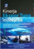 Kinerja Ekspor Tuna Indonesia : Kajian Mengenai Daya Saing & Faktor yang Memengaruhi terhadap Ekspor TUna Indonesia di Pasar Jepang, Amerika Serikat & Korea Selatan