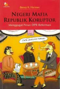 Negeri Mafia Republik Koruptor: Menggugat Peran DPR Reformasi