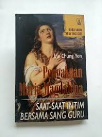 Pengakuan Maria Magdalena: Saat-saat Intim Bersama Sang Guru. Sisi Lain The Da Vinci Code