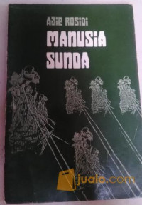 Manusia Sunda: Sebuah Esai Tentang Tokoh-tokoh Sastra dan Sejarah