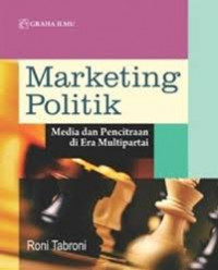 Marketing Politik: Media dan Pencitraan Di Era Multipartai