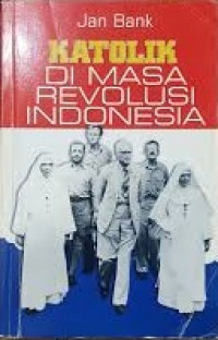 Katolik di Masa Revolusi Indonesia