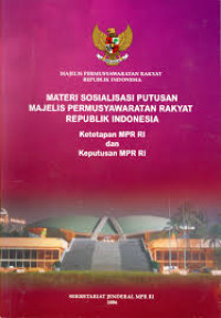 Materi Sosialisasi Putusan Majelis Permusyawaratan Rakyat Republik Indonesia: Ketetapan MPR RI dan Keputusan MPR RI