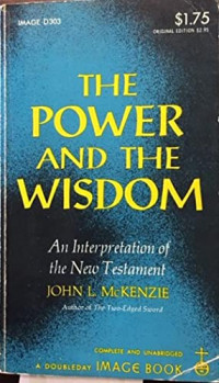 The Power and the Wisdom: An Interpretation of the New Testament