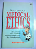 Medical Ethics: Manual Praktis Etika Kedokteran untuk Mahasiswa, Dokter, dan Tenaga Kesehatan