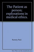 The Patient As Person : Explorations in Medical Ethics