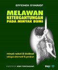 Melawan Ketergantungan Pada Minyak Bumi: Minyak Nabati dan Biodiesel Sebagai Alternatif dan Gerakan