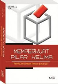 Memperkuat Pilar Kelima: Pemilu 2004 Dalam Temuan Survei LSI