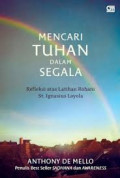 Mencari Tuhan Dalam Segala: Refleksi Atas Latihan Rohani St.Ignatius Loyola