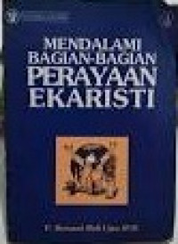 Mendalami Bagian-bagian Perayaan Ekaristi