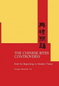 The Chinese Rites Controversy from Its Beginning to Modern Times