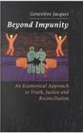 Beyond Impunity : An Ecumenical Approach to Truth, Justice and Reconciliation