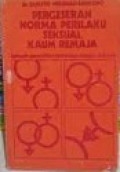 Pergeseran Norma Perilaku Seksual Kaum Remaja: Sebuah Penelitian Terhadap Remaja Jakarta