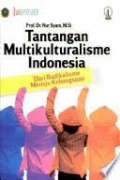 Tantangan Multikulturalisme Indonesia: Dari Radikalisme Menuju Kebangsaan