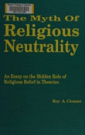 The Myth Of Religious Neutrality: An Essay On The Hidden Role Of Religious Belief In Theories