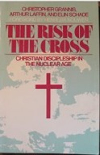 The Risk of the Cross : Christian Discipleship in the Nuclear Age