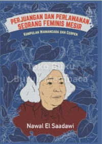 Perjuangan dan Perlawanan Seorang Feminis Mesir : Kumpulan Wawancara dan Cerpen