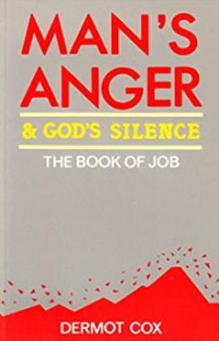 Man's Anger and God's Silence : The Book of Job