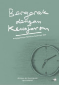 Bergerak dengan Kewajaran : Antologi Kedua Pemikiran Sudirman Said