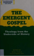 The Emergent Gospel : Theology from the Underside of History