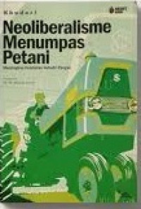 Neoliberalisme Menumpas Petani: Menyikap Kejahatan Industri Pangan