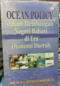 Ocean Policy Dalam Membangun Negeri Bahari Di Era Otonomi Daerah