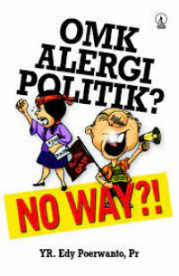 Image of OMK Alergi Politik? No Way?!