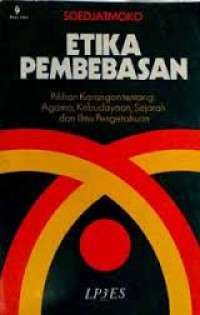 Etika Pembebasan : Pilihan Karangan tetang : Agama, Kebudayaan, Sejarah dan Ilmu Pengetahuan