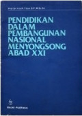 Pendidikan dalam Pembangunan Nasional Menyongsong Abad XXI