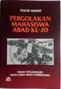 Pergolakan Mahasiswa Abad Ke-20: Kisah Perjuangan Anak-anak Muda Pemberang