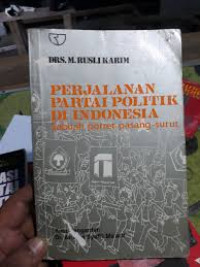 Perjalanan Partai Politik di Indonesia: Sebuah Potret Pasang-Surut