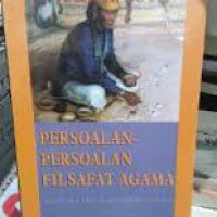 Persoalan-persoalan Filsafat Agama: (Kajian Pemikiran 9 Tokoh dalam Sejarah Filsafat dan Teologi)