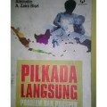 Pilkada Langsung: Problem dan Prospek: Sketsa Singkat Perjalanan Pilkada 2005