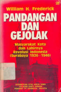 Pandangan dan Gejolak: Masyarakat Kota dan Lahirnya Revolusi Indonesia (Surabaya 1926-1946)