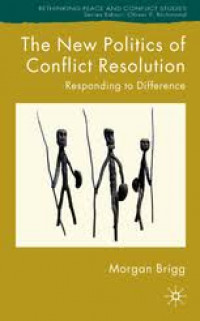 The New Politics of Conflict Resolution: Responding to Difference