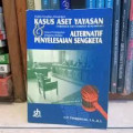 Praktik Peradilan Menangani Kasus Aset Yayasan (Termasuk Aset Lembaga Keagamaan) dan Upaya Penanganan Sengketa Melalui Alternatif Penyelesaian Sengketa